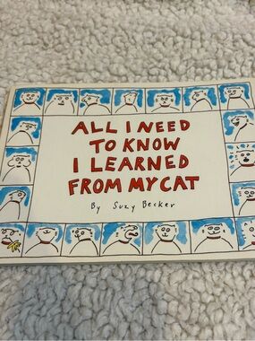 All I Need To Know I Learned From My Cat by Suzy Becker